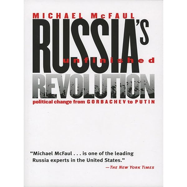 Russia's Unfinished Revolution: Political Change from Gorbachev to